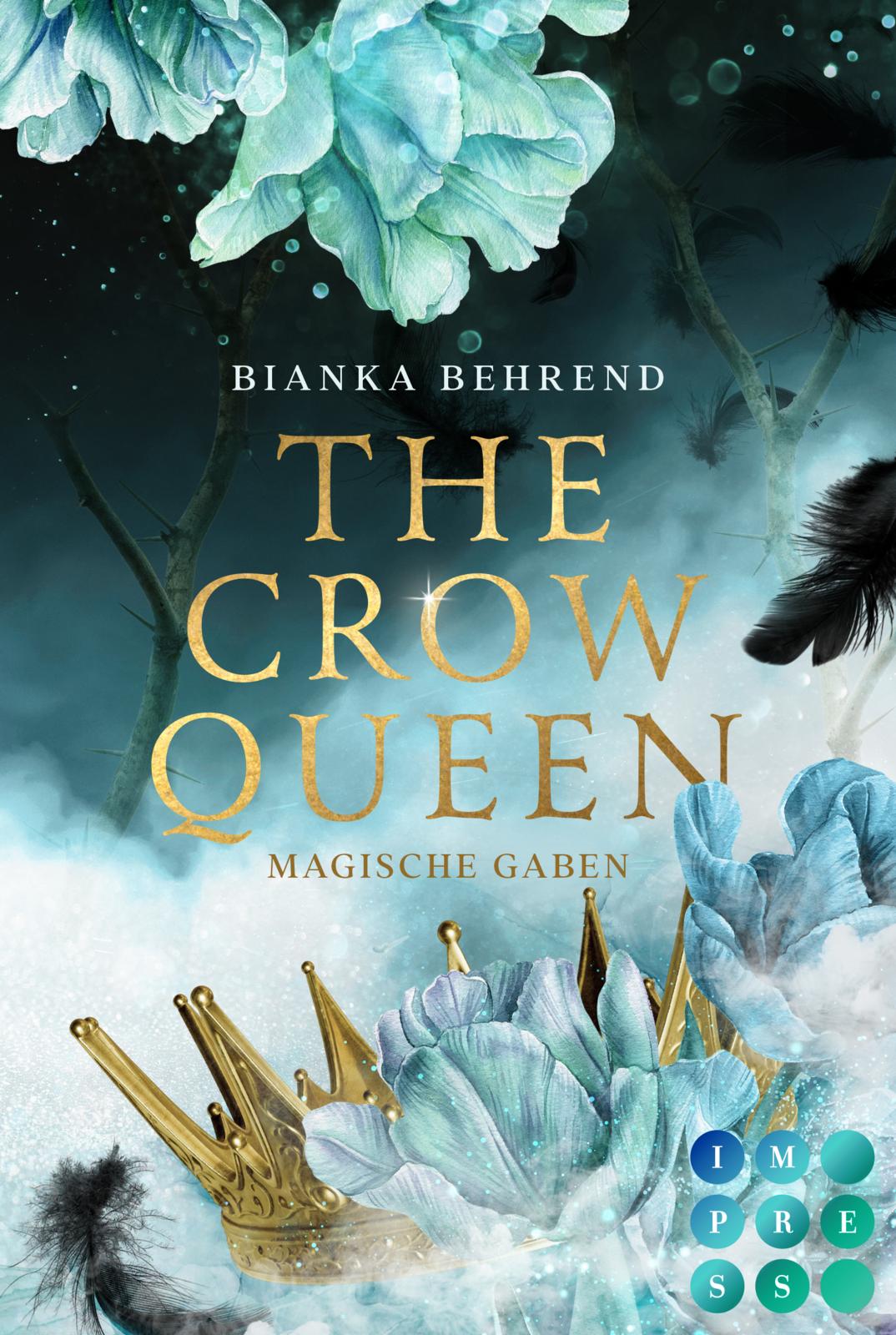 Bianka Behrend - The Crow Queen 1: Magische Gaben
